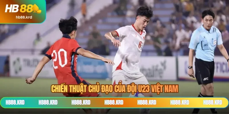 Chiến thuật chủ đạo của đội U23 Việt Nam