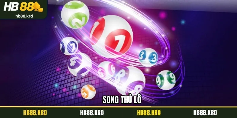 Song Thủ Lô - Chiến Thuật Tối Ưu Khả Năng Trúng Số Cùng HB88